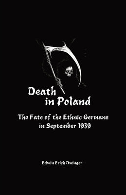 Death in Poland: The Fate of the Ethnic Germans in September 1939 Paperback Scriptorium