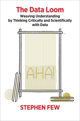 The Data Loom: Weaving Understanding by Thinking Critically and Scientifically with Data Analytics Press