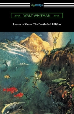 Leaves of Grass: The Death-Bed Edition Paperback Digireads.com