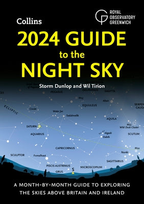 2024 Guide to the Night Sky: A Month-By-Month Guide to Exploring the Skies Above Britain and Ireland by Dunlop, Storm