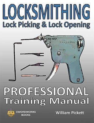 Locksmithing, Lock Picking & Lock Opening: Professional Training Manual Paperback Swordworks