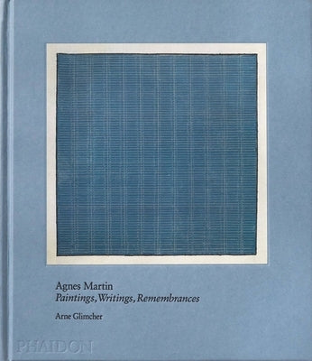 Agnes Martin: Painting, Writings, Remembrances by Glimcher, Arne
