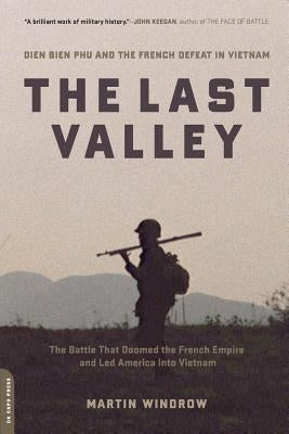 The Last Valley: Dien Bien Phu and the French Defeat in Vietnam Paperback Da Capo Press