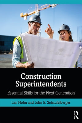 Construction Superintendents: Essential Skills for the Next Generation Paperback Routledge