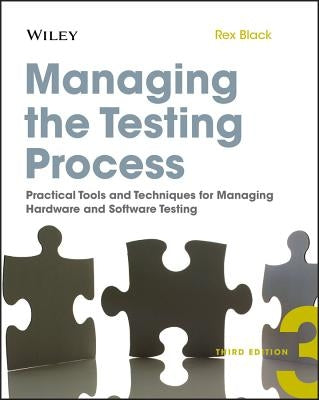 Managing the Testing Process: Practical Tools and Techniques for Managing Hardware and Software Testing Paperback Wiley