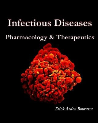 Infectious Diseases: Pharmacology & Therapeutics Paperback Createspace Independent Publishing Platform