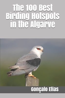 The 100 Best Birding Hotspots in the Algarve Paperback Independently Published