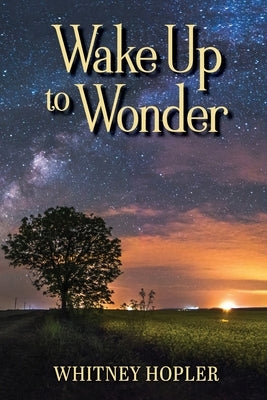 Wake Up to Wonder Paperback Elk Lake Publishing Inc