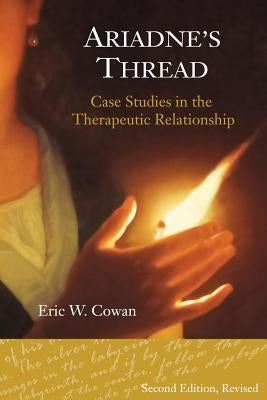 Ariadne's Thread: Case Studies in the Therapeutic Relationship Paperback Createspace Independent Publishing Platform