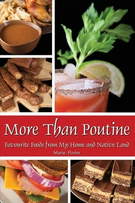 More Than Poutine: Favourite Foods from My Home and Native Land Paperback Celebration Generation