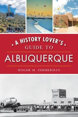 A History Lover's Guide to Albuquerque Paperback History Press
