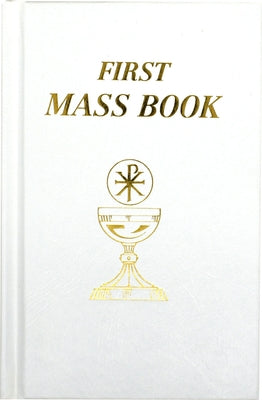 First Mass Book: An Easy Way of Participating at Mass for Boys and Girls Imitation Leather Catholic Book Publishing