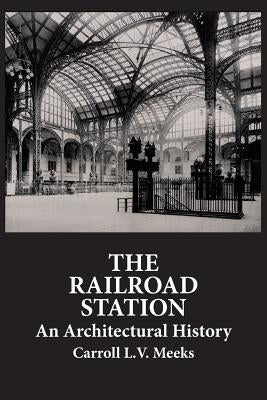 The Railroad Station: An Architectural History Paperback Dover Publications