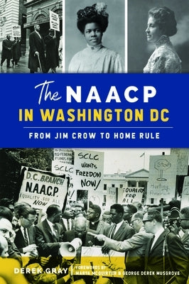 The NAACP in Washington, DC: From Jim Crow to Home Rule Paperback History Press