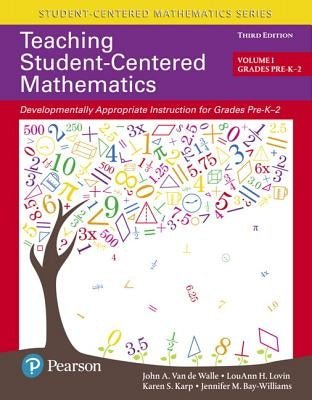 Teaching Student-Centered Mathematics: Developmentally Appropriate Instruction for Grades Pre-K-2 (Volume I) Pearson