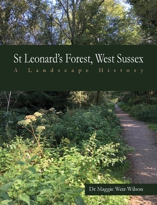 St Leonard's Forest, West Sussex: A Landscape History Paperback Author's Pen