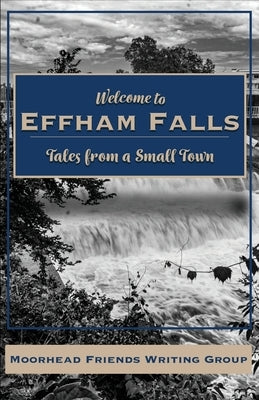 Welcome to Effham Falls Paperback Moorhead Friends Writing Group