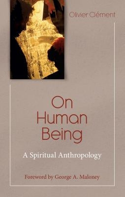 On Human Being: A Spiritual Anthropology Paperback New City Press