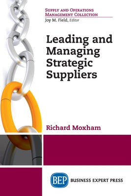 Leading and Managing Strategic Suppliers Paperback Business Expert Press