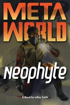 Meta World: Neophyte Paperback Leroy Smith Publishing