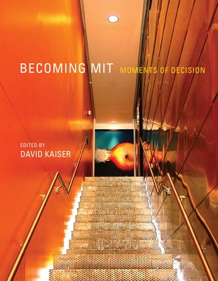 Becoming MIT: Moments of Decision Paperback MIT Press