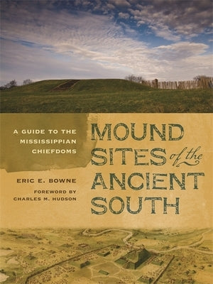Mound Sites of the Ancient South: A Guide to the Mississippian Chiefdoms Paperback University of Georgia Press