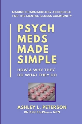 Psych Meds Made Simple: How & Why They Do What They Do Paperback Mental Health @ Home Books