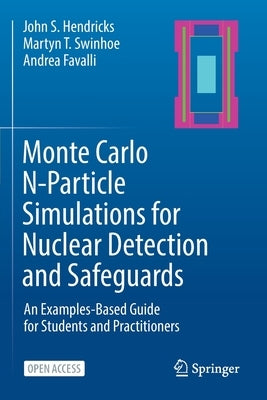 Monte Carlo N-Particle Simulations for Nuclear Detection and Safeguards: An Examples-Based Guide for Students and Practitioners Paperback Springer