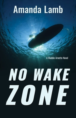 No Wake Zone: A Maddie Arnette Novel Paperback Torchflame Books