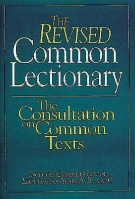 The Revised Common Lectionary: The Consultation on Common Texts Paperback Abingdon Press
