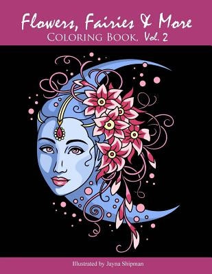 Flowers, Fairies & More: Coloring Book, Vol. 2 Paperback Createspace Independent Publishing Platform
