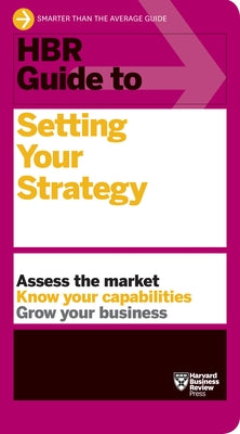 HBR Guide to Setting Your Strategy Harvard Business Review Press