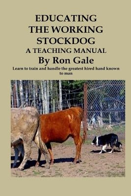 Educating the Working Stockdog Paperback Createspace Independent Publishing Platform