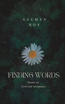 Finding Words: Poems on Grief and Acceptance Paperback Independently Published