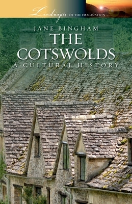 The Cotswolds: A Cultural History Paperback Oxford University Press, USA