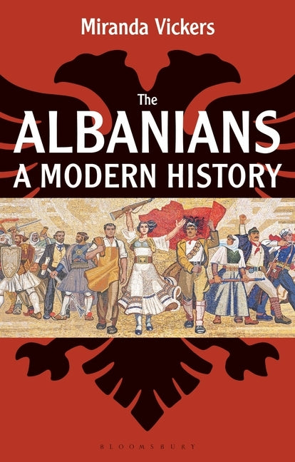 The Albanians: A Modern History Paperback Bloomsbury Publishing PLC