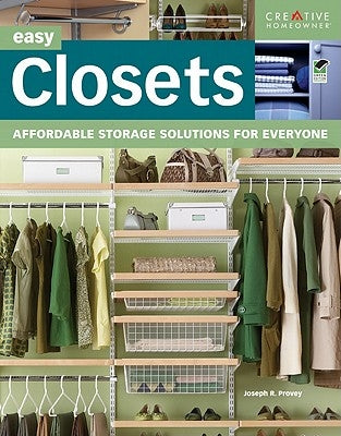 Easy Closets: Affordable Storage Solutions for Everyone by Provey, Joseph