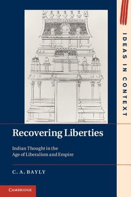 Recovering Liberties: Indian Thought in the Age of Liberalism and Empire Paperback Cambridge University Press