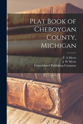 Plat Book of Cheboygan County, Michigan Paperback Legare Street Press