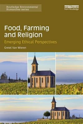 Food, Farming and Religion: Emerging Ethical Perspectives Paperback Routledge