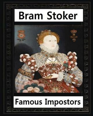 Famous imposters (1910) by: Bram Stoker Paperback Createspace Independent Publishing Platform