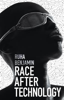 Race After Technology: Abolitionist Tools for the New Jim Code Paperback Polity Press