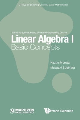 Linear Algebra I: Basic Concepts Paperback Co-Published with World Scientific