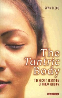 The Tantric Body: The Secret Tradition of Hindu Religion Paperback Continnuum-3PL