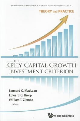 Kelly Capital Growth Investment Criterion, The: Theory and Practice Paperback World Scientific Publishing Company
