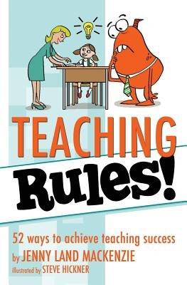 Teaching Rules!: 52 ways to achieve teaching success Paperback Brigantine Media