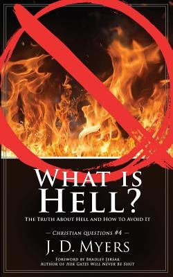 What is Hell?: The Truth About Hell and How to Avoid It Paperback Redeeming Press LLC