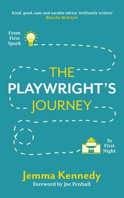 The Playwright's Journey: From First Spark to First Night Paperback Nick Hern Books