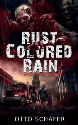 Rust-Colored Rain: A Zombie Apocalypse Thriller Paperback Otto Schafer