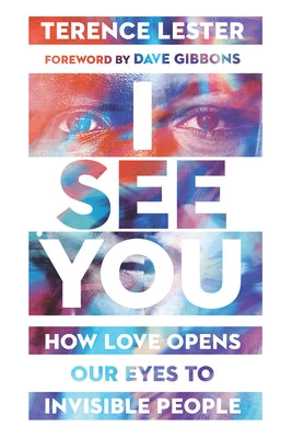 I See You: How Love Opens Our Eyes to Invisible People Paperback IVP Books
